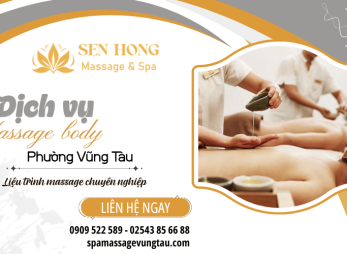 Dịch vụ massage body phường Vũng Tàu với liệu trình chuyên nghiệp